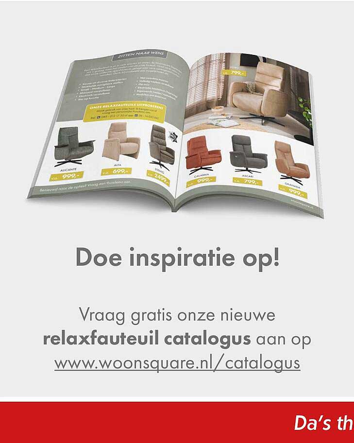Vraag gratis onze nieuwe relaxfauteuil catalogus aan op www.woonsquare.nl/catalogus