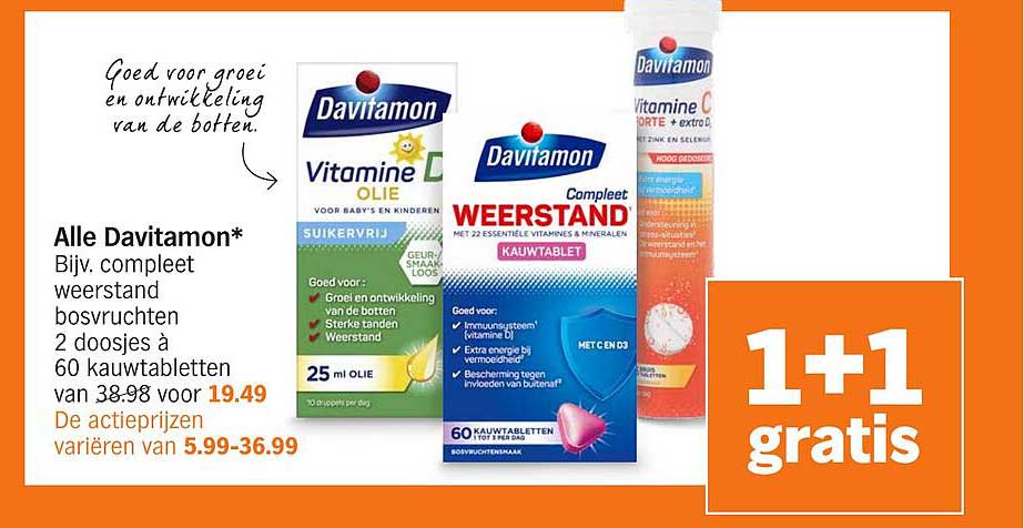 Alle Davitamon* Bijv. compleet weerstand bosvruchten 2 doosjes à 60 kauwtabletten van 38.98 voor 19.49. De actieprijzen variëren van 5.99-36.99