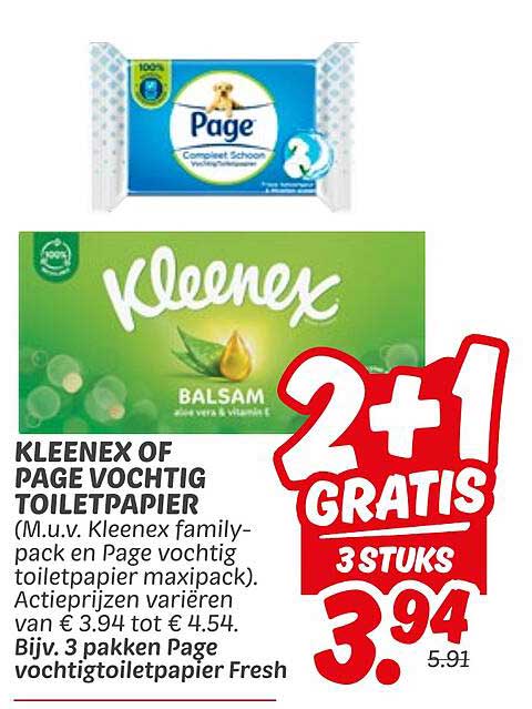 KLEENEX OF PAGE VOCHTIG TOILETPAPIER (M.u.v. Kleenex family-pack en Page vochtig toiletpapier maxipack). Actieprijzen variëren van € 3.94 tot € 4.54. Bijv. 3 pakken Page vochtig toiletpapier Fresh