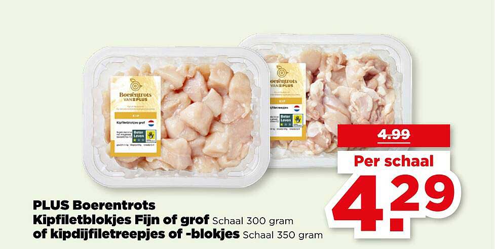 PLUS Boerentrots Kipfiletblokjes Fijn of grof Schaal 300 gram of kipdijfiletreepes of -blokjes Schaal 350 gram