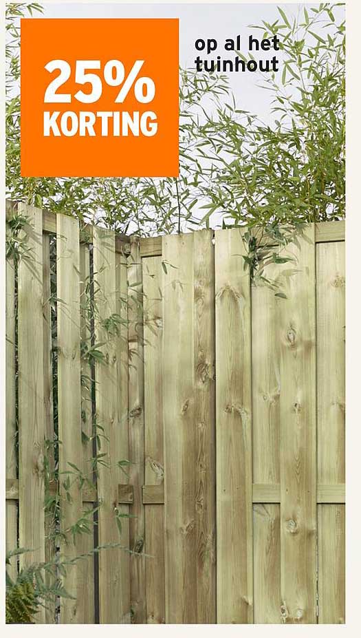 25% KORTING op al het tuin hout