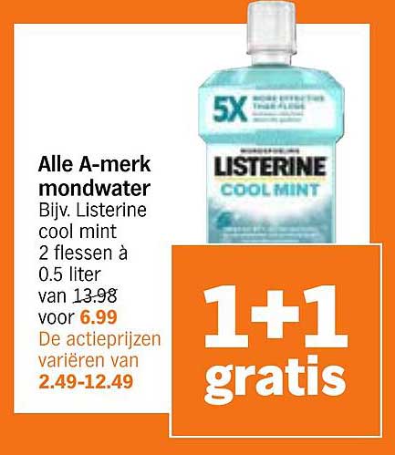 Alle A-merk mondwater Bijv. Listerine cool mint 2 flessen à 0.5 liter van 13.98 voor 6.99