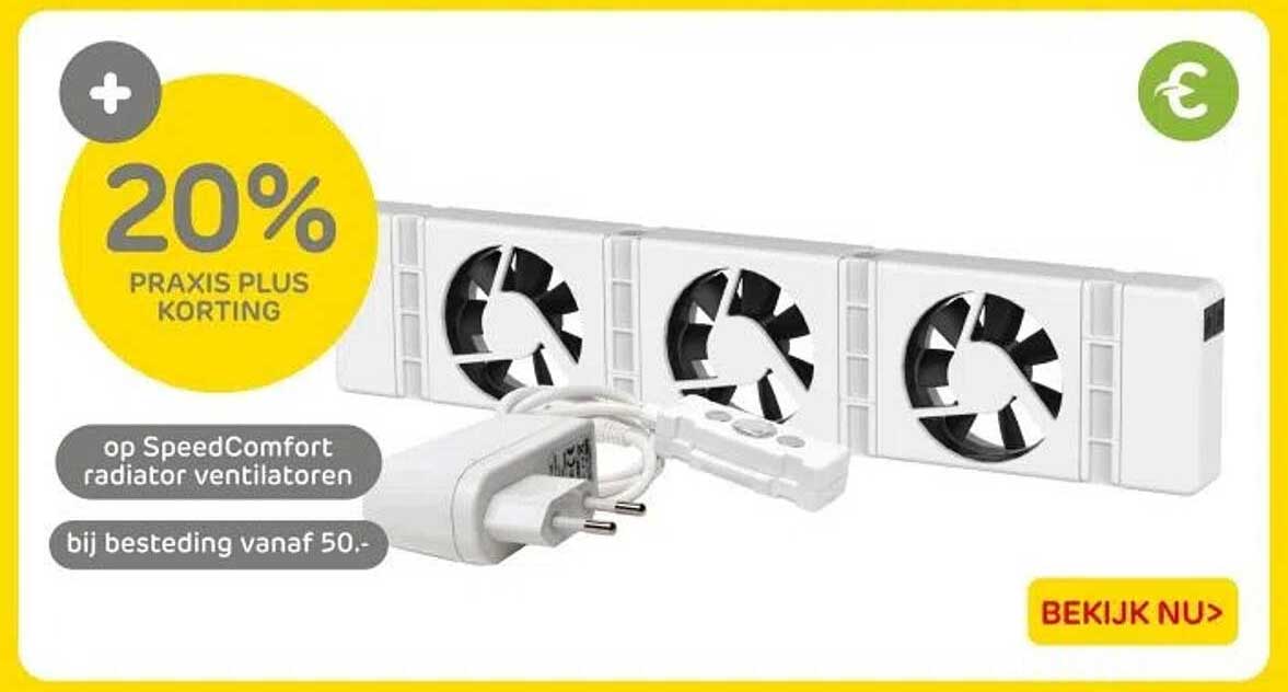 20% PRAKIS PLUS KORTING op SpeedComfort radiator ventilatoren bij besteding vanaf 50.-