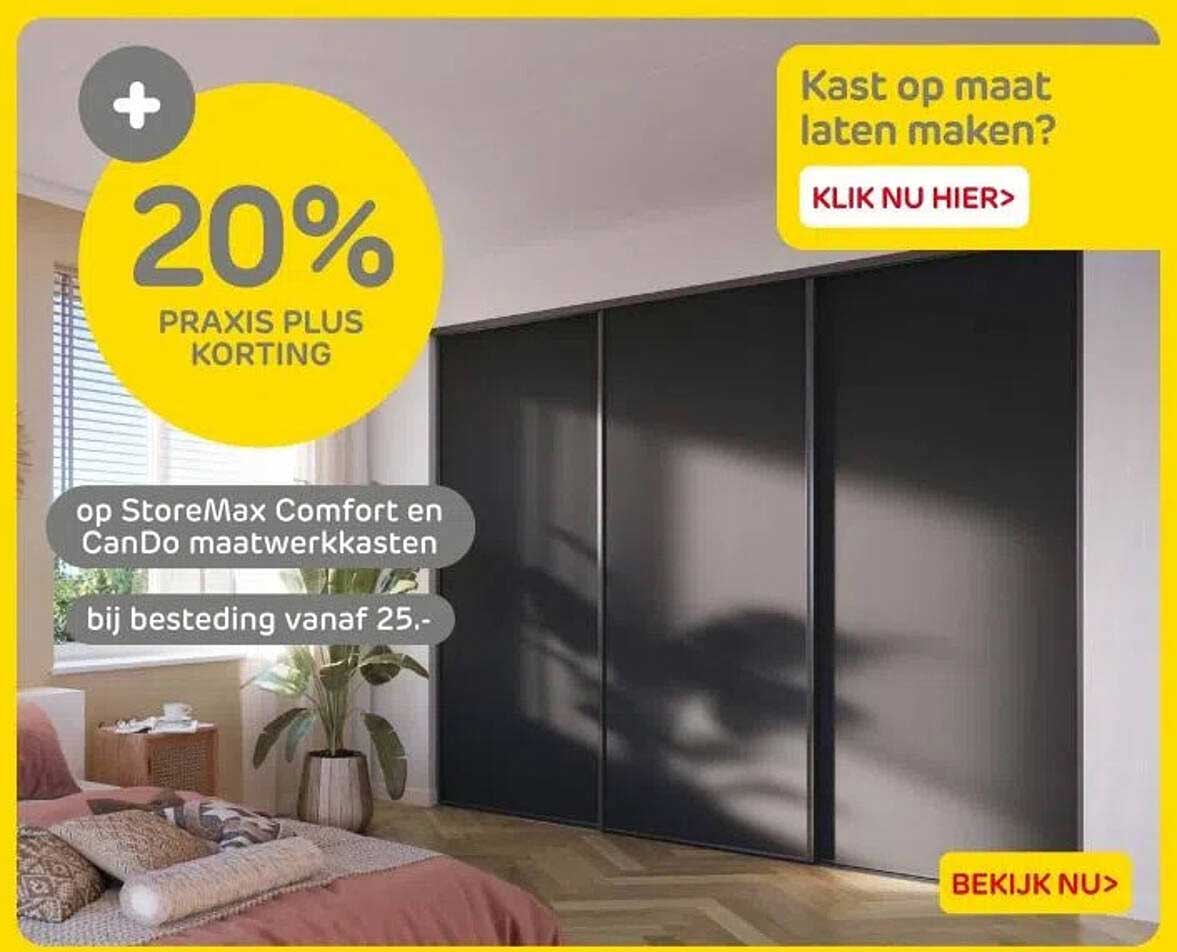 20% PRAKIS PLUS KORTING op StoreMax Comfort en CanDo maatwerkkasten bij besteding vanaf 25.-