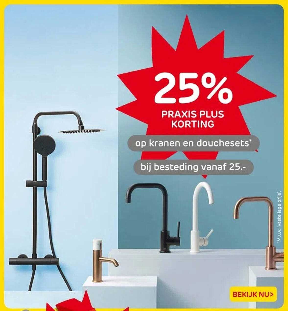 25% PRAKIS PLUS KORTING op kranen en douchesets bij besteding vanaf 25.