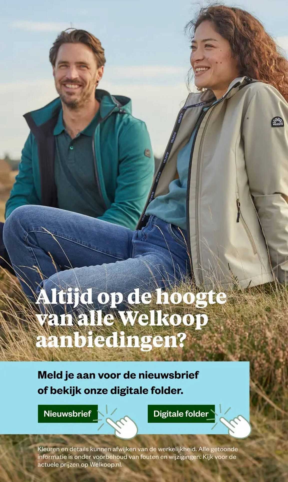 Altijd op de hoogte van alle Welkoop aanbiedingen? Meld je aan voor de nieuwsbrief of bekijk onze digitale folder.