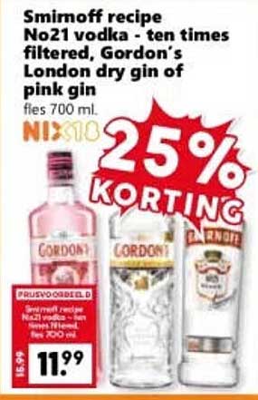 Smirnoff recipe No21 vodka - ten times filtered. Gordon’s London dry gin of pink gin 25% KORTING
