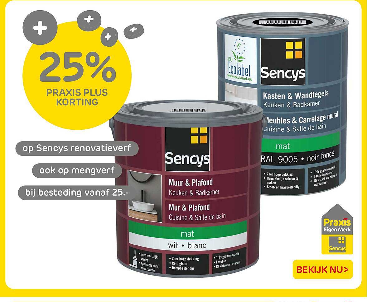 25% PRAKIS PLUS KORTING op Sencys renovatieverf ook op mengverf bij besteding vanaf 25,-
