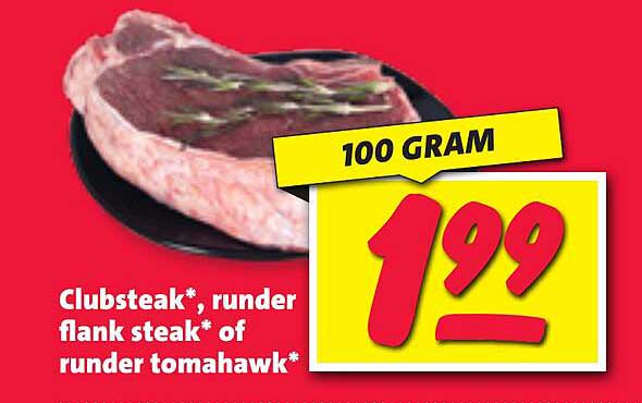 Clubsteak*, runder flank steak* of runder tomahawk*