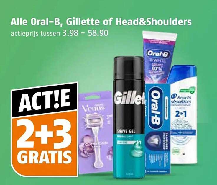 Alle Oral-B, Gillette of Head&Shoulders actieprijs tussen 3.98 - 58.90 2+3 GRATIS