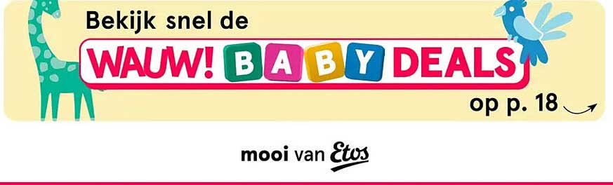 Bekijk snel de WAUW! BABY DEALS op p. 18