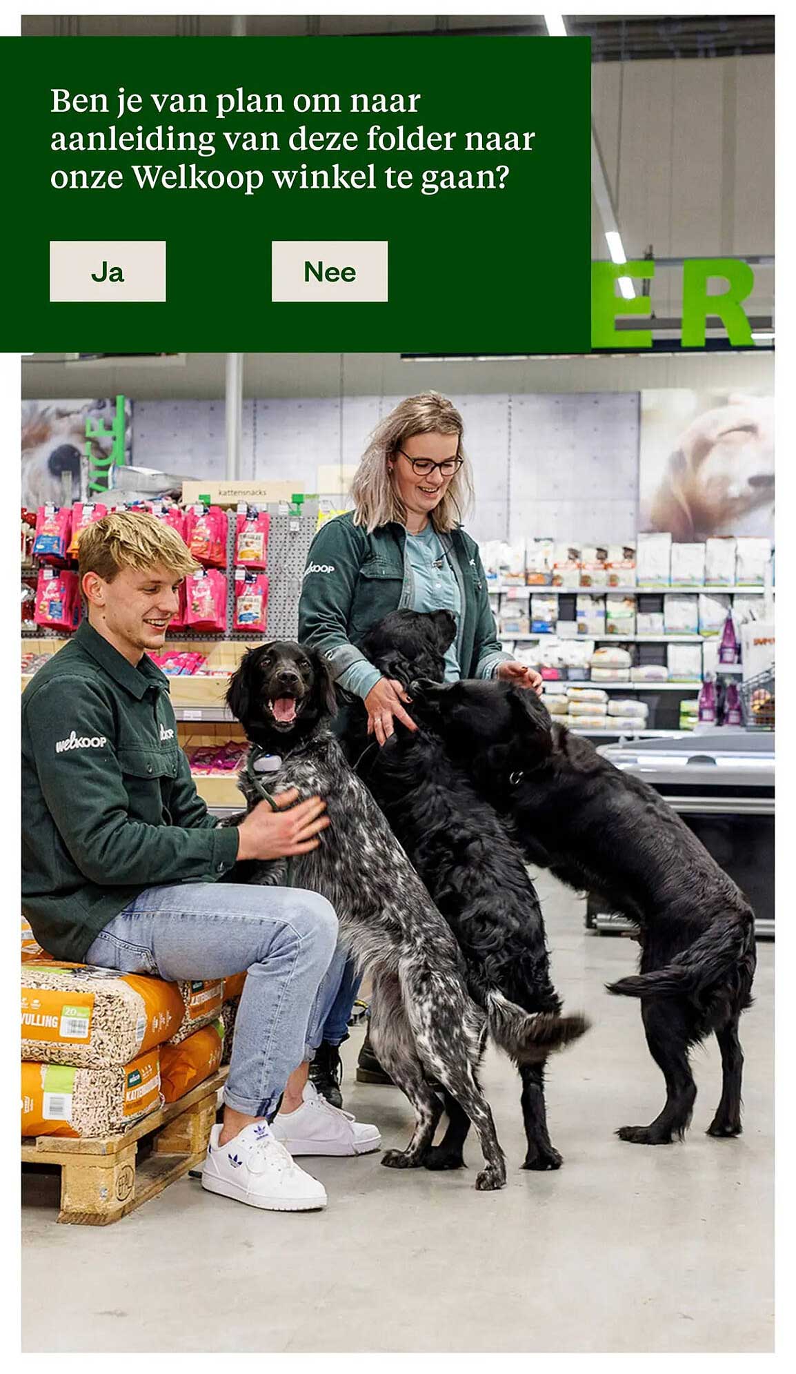 Ben je van plan om naar aanleiding van deze folder naar onze Welkoop winkel te gaan?