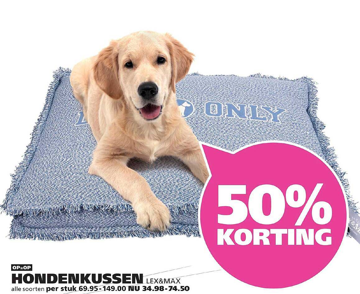 HONDENKUSSEN LEX&MAX 50% KORTING