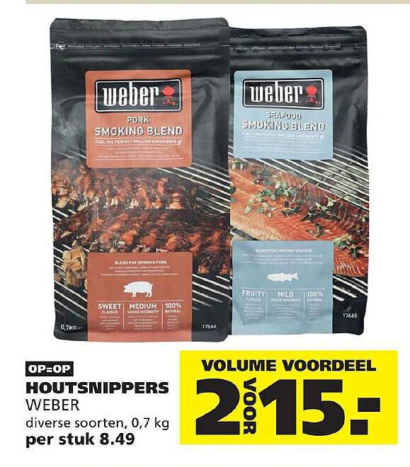 HOUTSNIPPERS WEBER diverse soorten, 0,7 kg per stuk 8.49 VOLUME VOORDEEL 2 VOOR 15,-