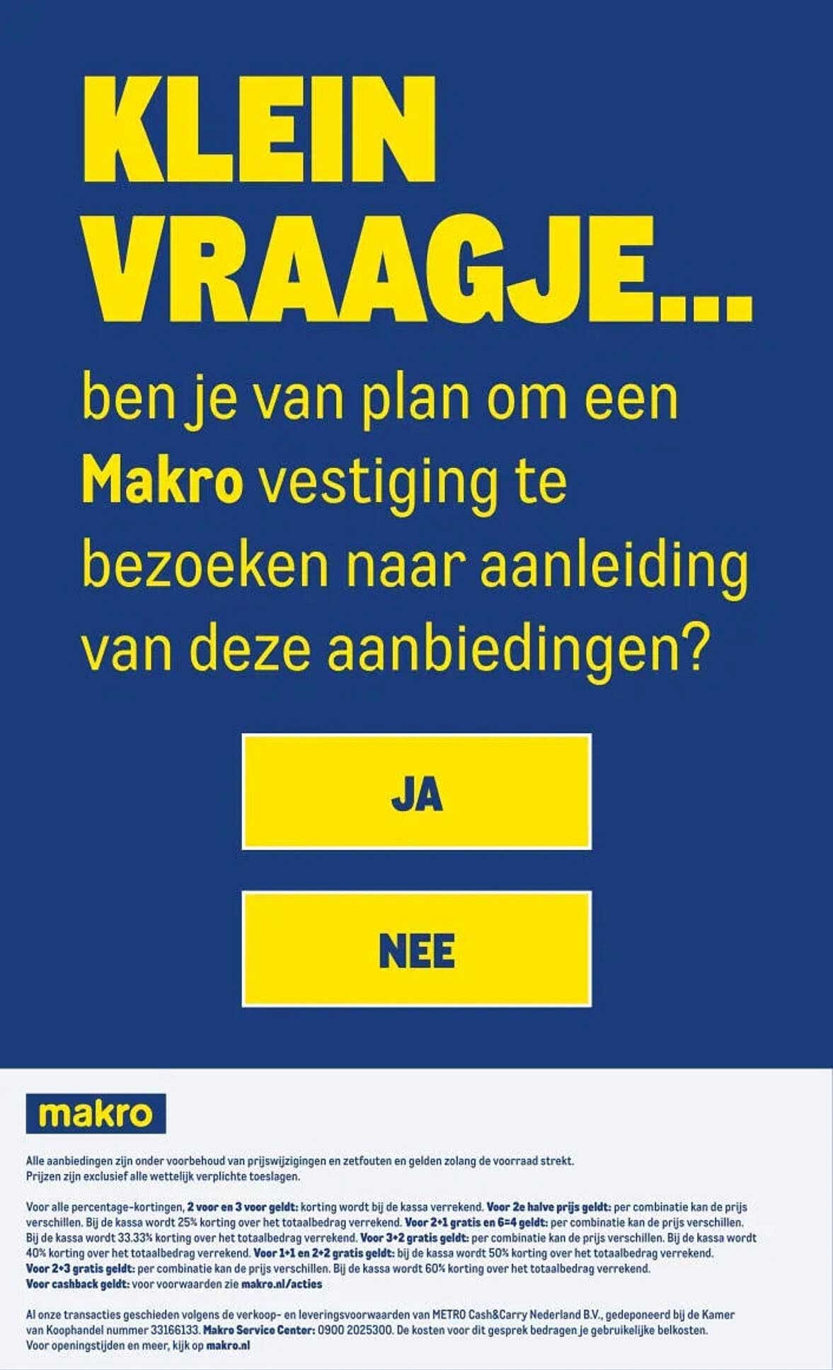 KLEIN VRAAGJE... ben je van plan om een Makro vestiging te bezoeken naar aanleiding van deze aanbiedingen?
