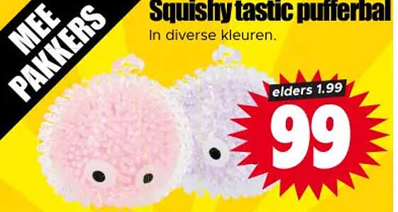MEE PAKKERS Squishy tastic pufferbal In diverse kleuren. elders 1.99 99