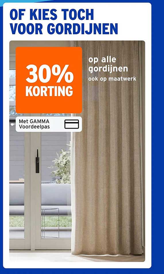 OF KIES TOCH VOOR GORDIJNEN 30% KORTING op alle gordijnen ook op maatwerk