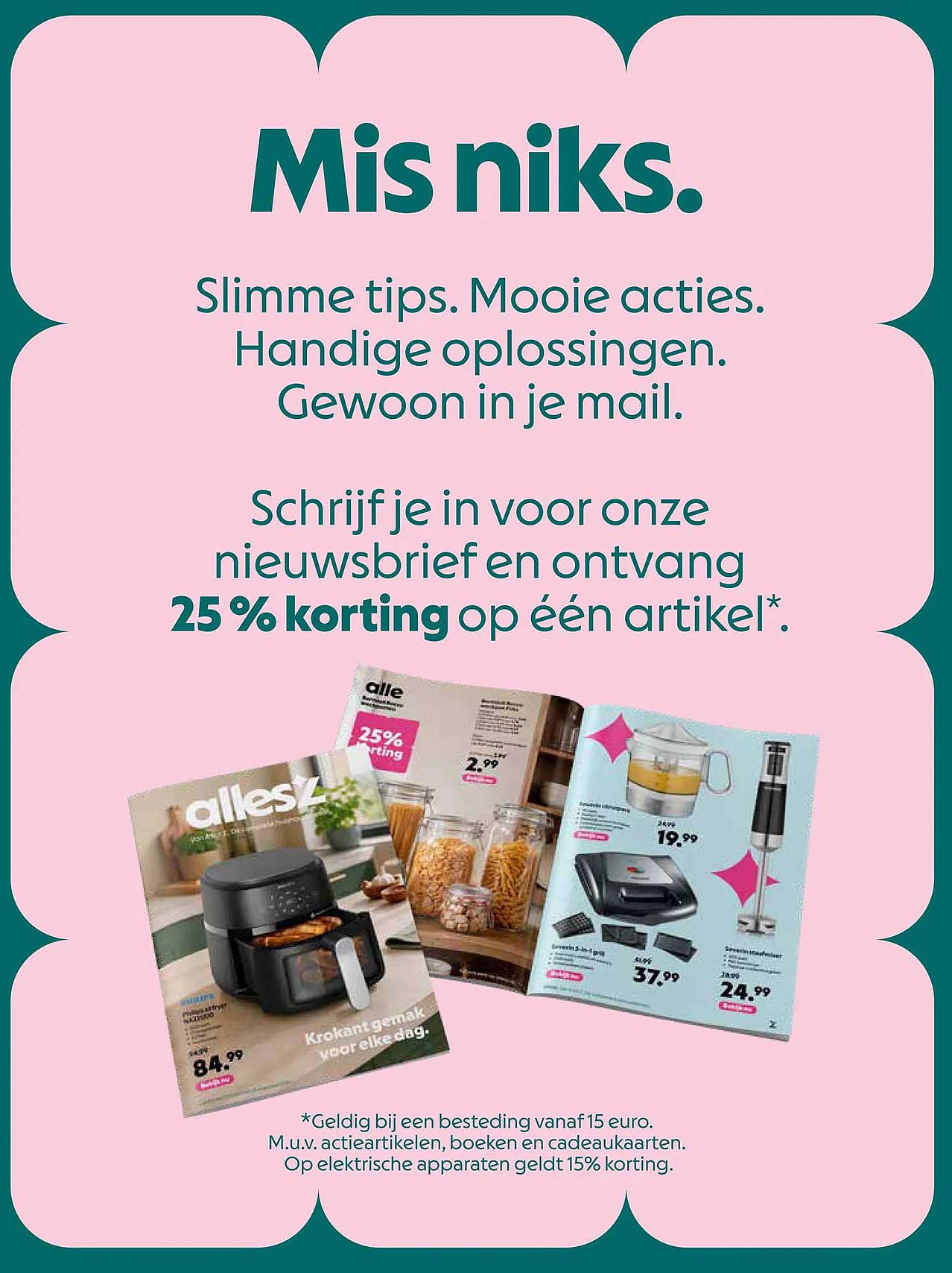 Schrijf je in voor onze nieuwsbrief en ontvang 25% korting op één artikel*