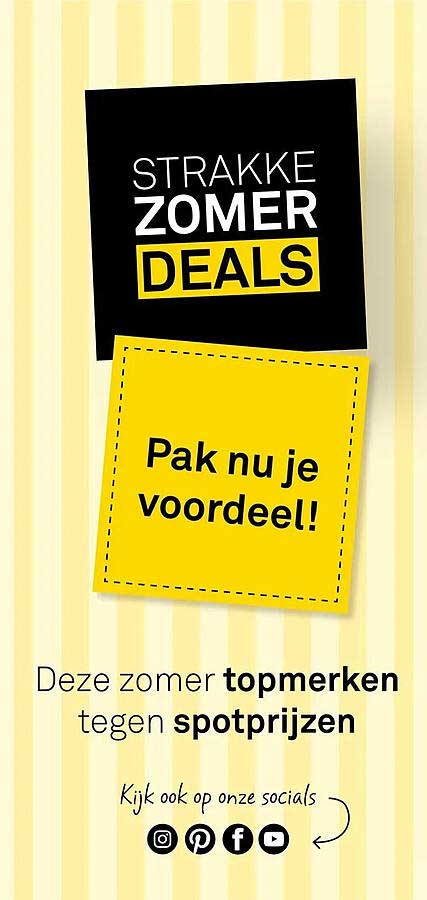STRAKKE ZOMER DEALS Pak nu je voordeel! Deze zomer topmerken tegen spotprijzen