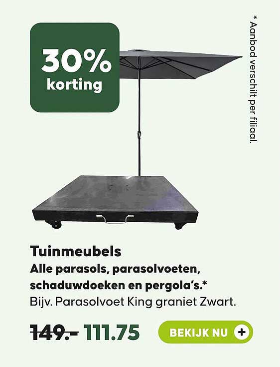 Tuinmeubels Alle parasols, parasolvoeten, schaduwdoeken en pergola’s.* Bijv. Parasolvoet King graniet Zwart. 30% korting