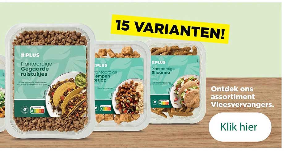 15 varianten! Ontdek ons assortiment Vleesvervangers. Klik hier