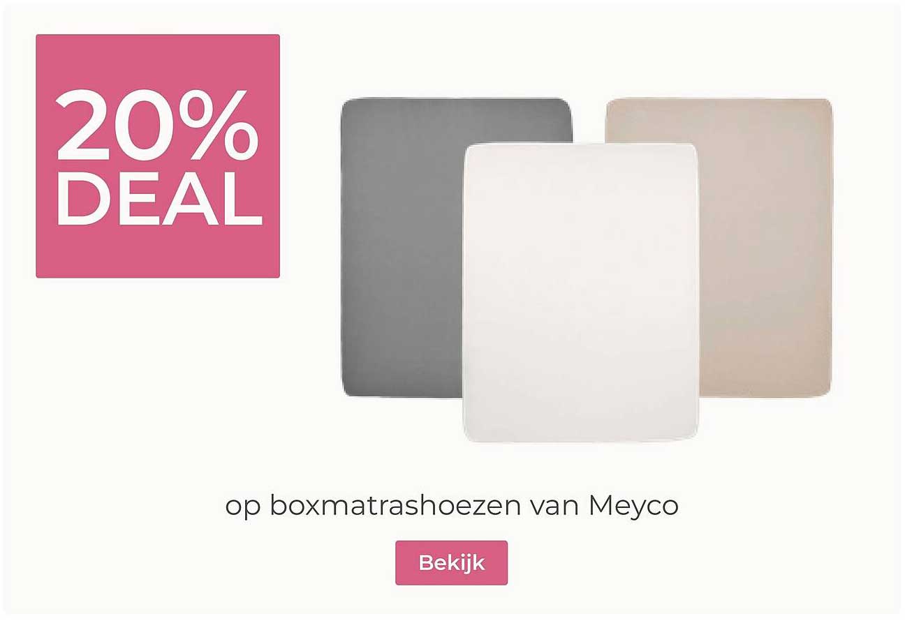 20% DEAL op boxmatrashoezen van Meyco