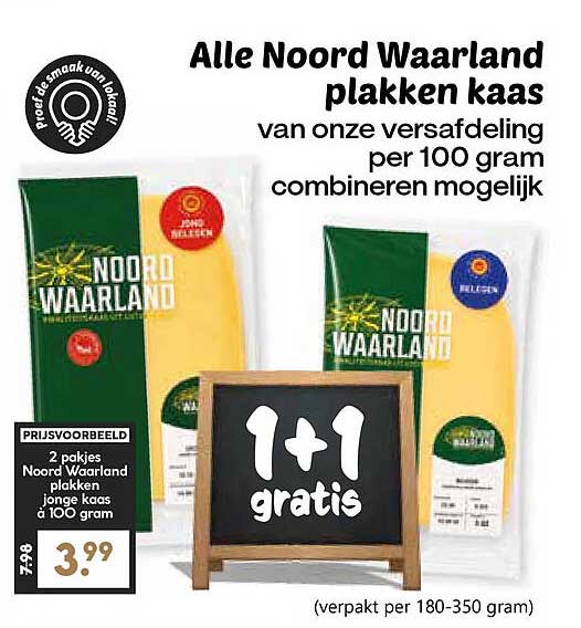 Alle Noord Waardland plakken kaas van onze versafdeling per 100 gram combineren mogelijk 1+1 gratis
