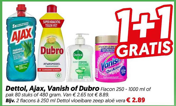 Dettol, Ajax, Vanish of Dubro flacon 250 - 1000 ml of pak 80 stuks of 480 gram 1+1 gratis