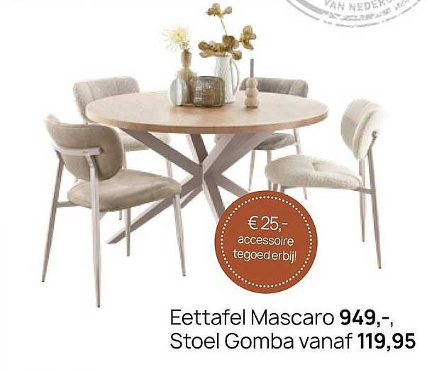 Eettafel Mascaro 949,-, Stoel Gomba vanaf 119,95 € 25,- accessoire tegoed erbij!