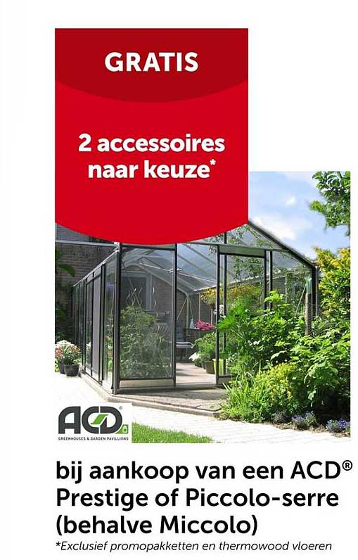 GRATIS 2 accessoires naar keuze* bij aankoop van een ACD® Prestige of Piccolo-serre (behalve Miccolo)