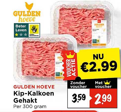 GULDEN HOEVE Kip-Kalkoen Gehakt Per 300 gram VOUCHER ACTIE
