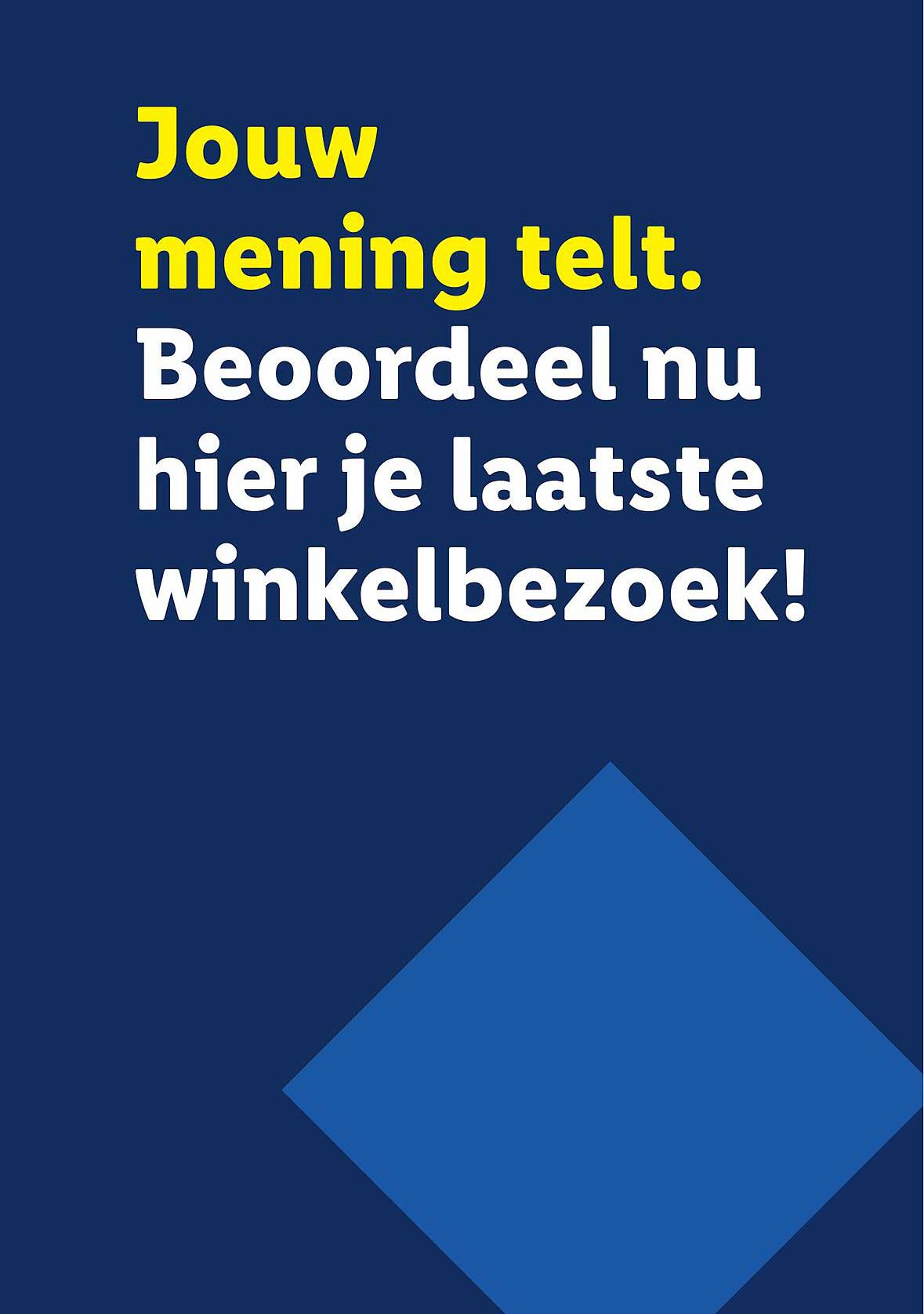 Jouw mening telt. Beoordeel nu hier je laatste winkelbezoek!
