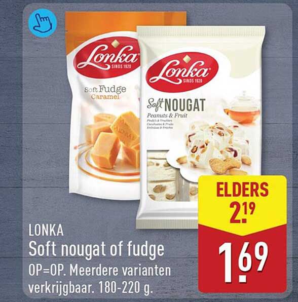 LONKA Soft nougat of fudge OP=OP. Meerdere varianten verkrijgbaar. 180-220 g.