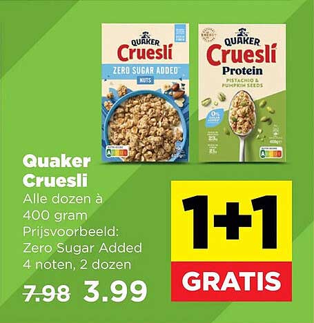 Quaker Cruesli Alle dozen à 400 gram Prijsvoorbeeld: Zero Sugar Added 4 noten, 2 dozen 1+1 GRATIS