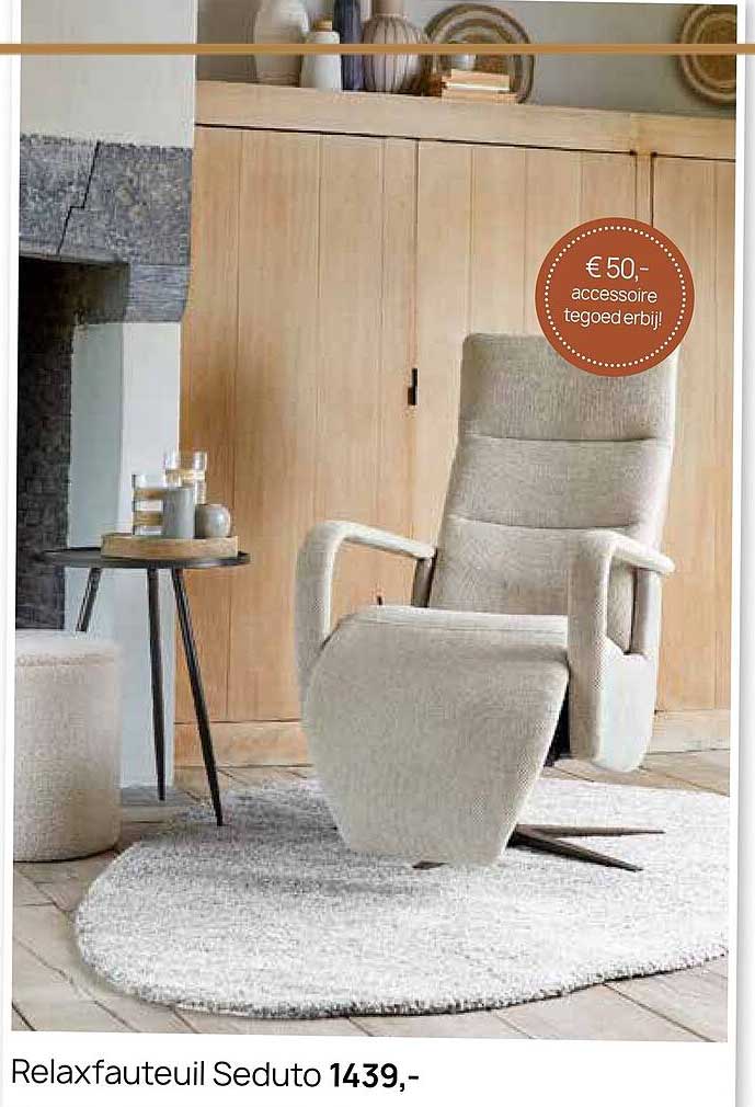 Relaxfauteuil Seduto €50,- accessoire tegoed erbij!
