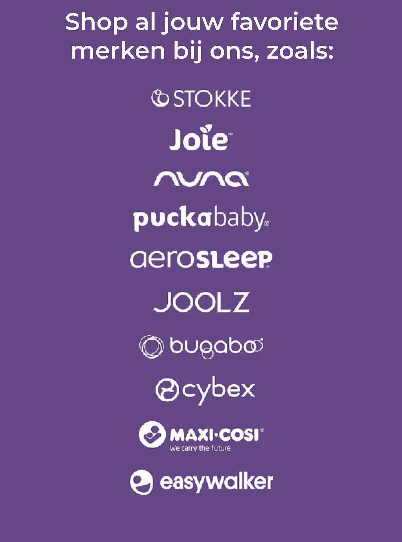 Shop al jouw favoriete merken bij ons, zoals: