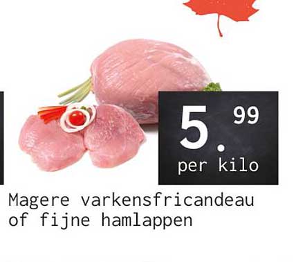 Magere varkensfricandeau of fijne hamlappen