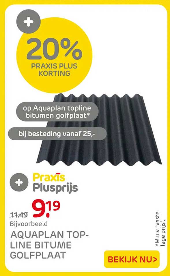 20% PRAxIS PLUS KORTING op Aquaplan topline bitumen golfplaat* bij besteding vanaf 25,-