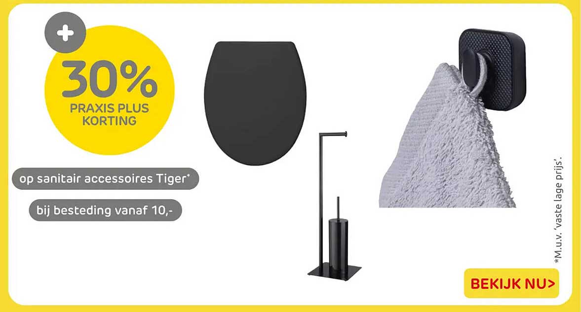 30% Praxis Plus korting op sanitair accessoires Tiger* bij besteding vanaf 10,-