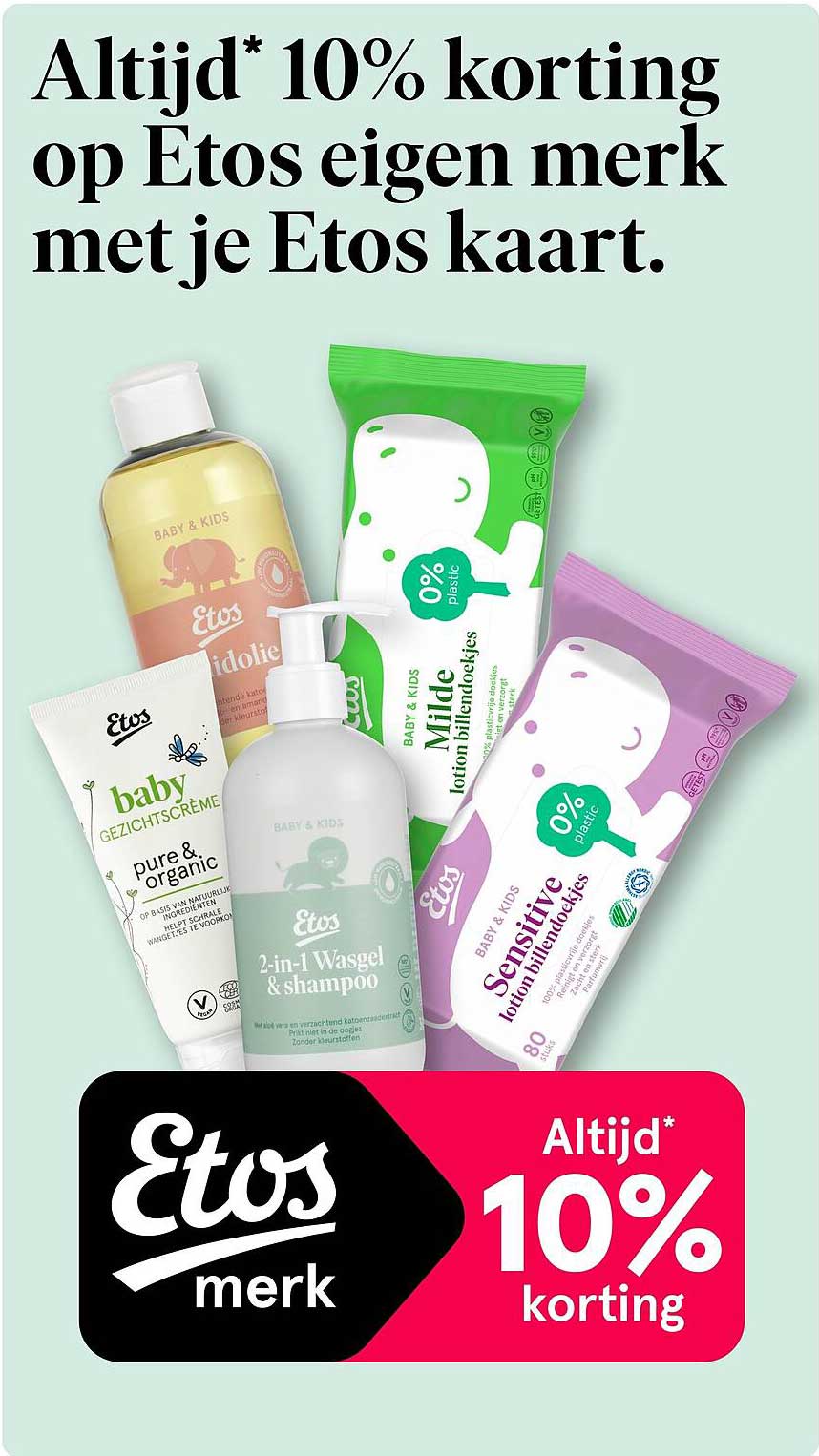 Altijd* 10% korting op Etos eigen merk met je Etos kaart.