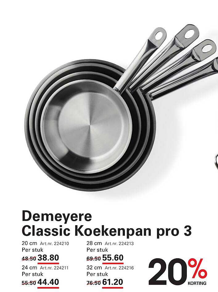 Demeyere Classic Koekenpan pro 3 20 cm Art.nr. 224210 Per stuk 28 cm Art.nr. 224213 Per stuk 24 cm Art.nr. 224211 Per stuk 32 cm Art.nr. 224216 Per stuk 20% KORTING