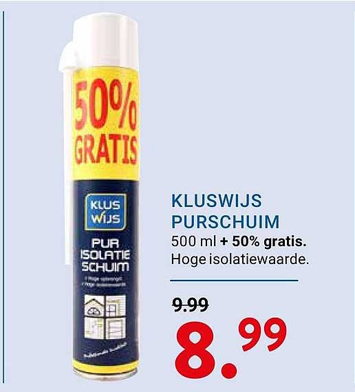 KLUSWIJS PURSCHUIM 500 ml + 50% gratis. Hoge isolatiewaarde.