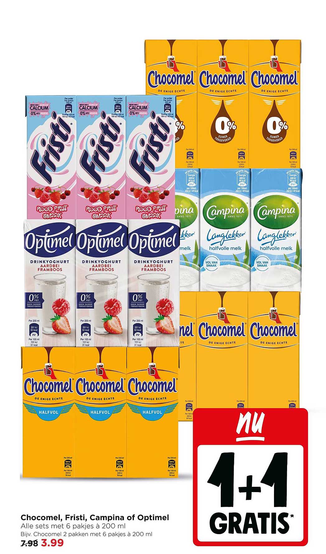 Chocomel, Fristi, Campina of Optimel Alle sets met 6 pakjes à 200 ml Bijv. Chocomel 2 pakken met 6 pakjes à 200 ml 1+1 gratis