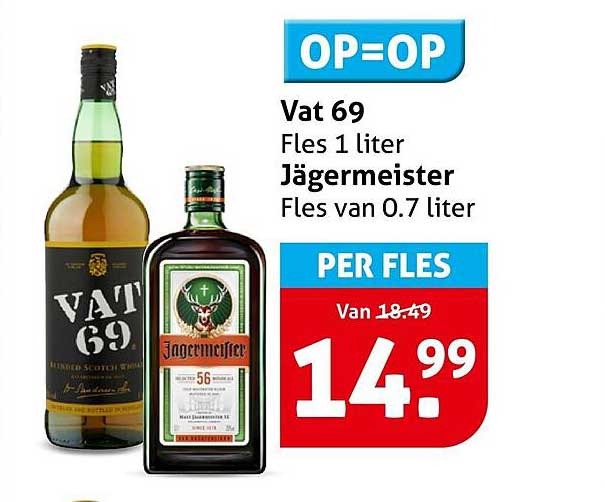 OP=OP Vat 69 Fles 1 liter Jägermeister Fles van 0.7 liter PER FLES