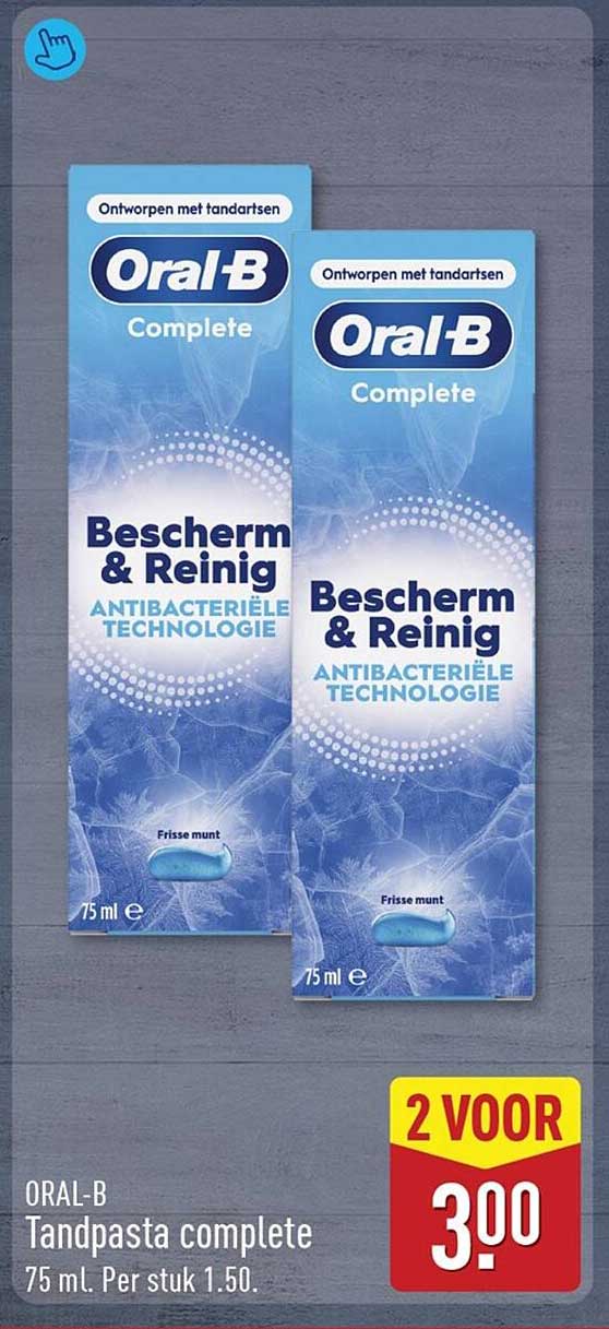 ORAL-B Tandpasta complete 75 ml. Per stuk 1.50. 2 VOOR 3.00