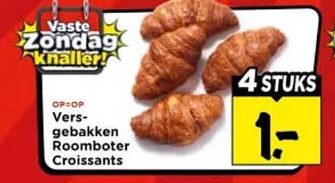 Vaste zondag knaller! Versgebakken Roomboter Croissants 4 stuks 1,-