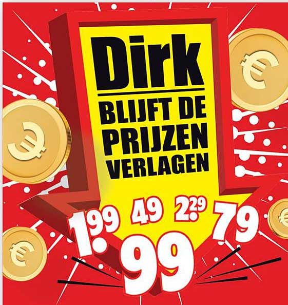 Dirk BLIJFT DE PRIJZEN VERLAGEN