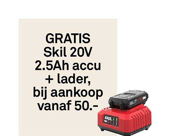 GRATIS Skil 20V 2.5Ah accu + lader, bij aankoop vanaf 50.-