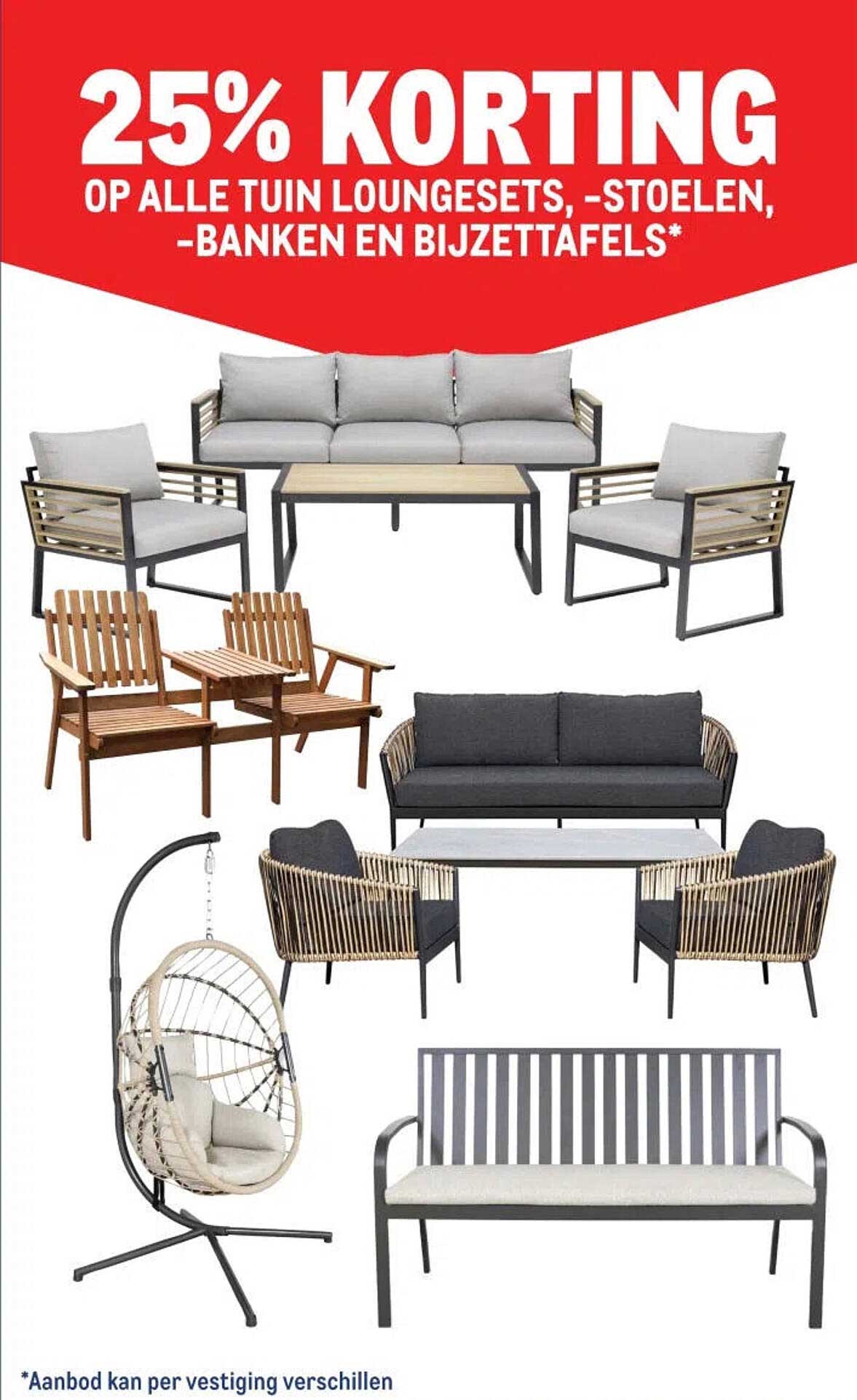 25% KORTING OP ALLE TUIN LOUNGESETS, -STOELEN, -BANKEN EN BIJZETTAFELS*