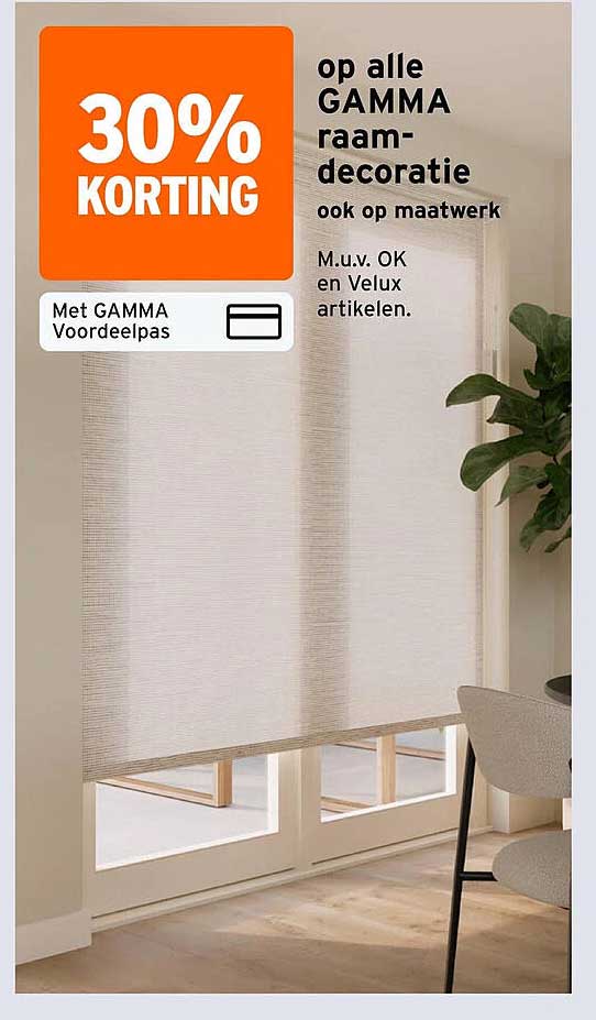 30% KORTING op alle GAMMA raamdecoratie ook op maatwerk